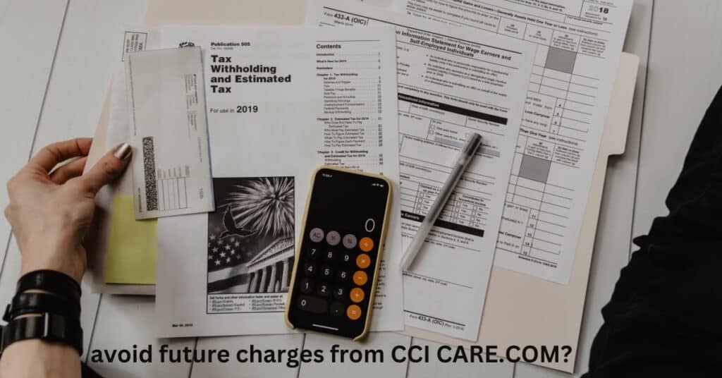 How to avoid future charges from CCI CARE.COM