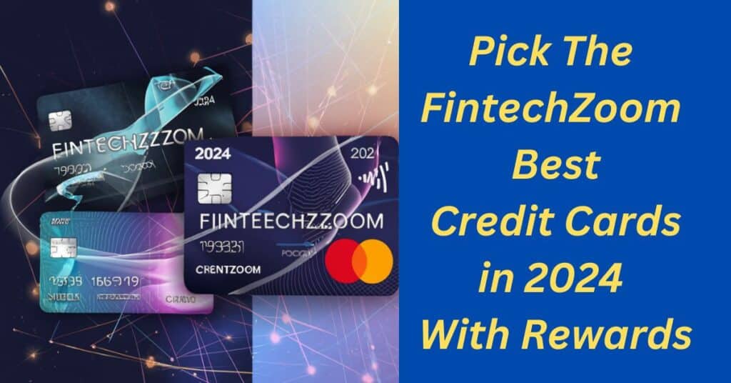 Pick The FintechZoom Best Credit Cards in 2024 With Rewards