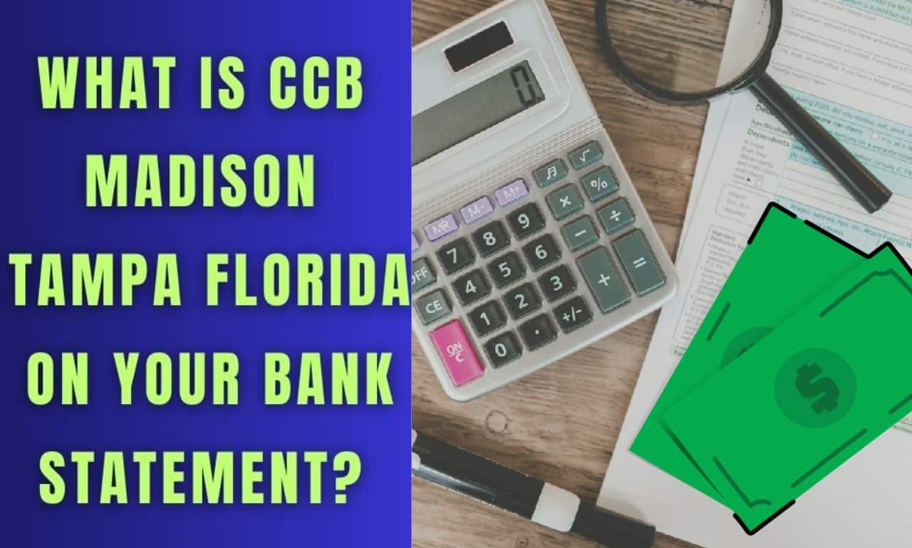 What Is CCB Madison Tampa Florida On Your Bank Statement