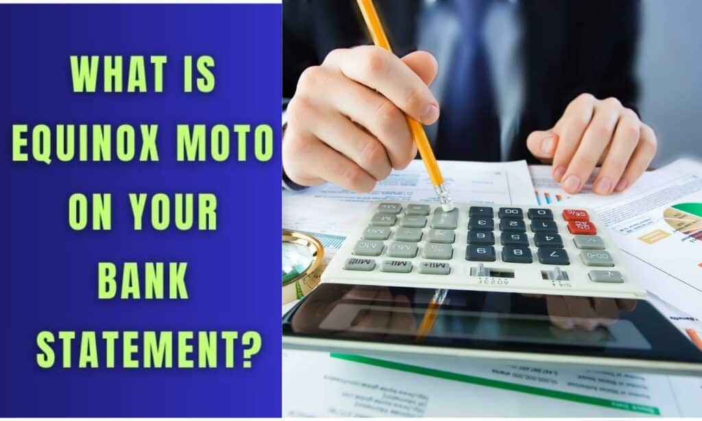 What Is Equinox Moto On Your Bank Statement