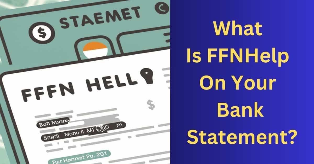 What Is FFNHelp On Your Bank Statement