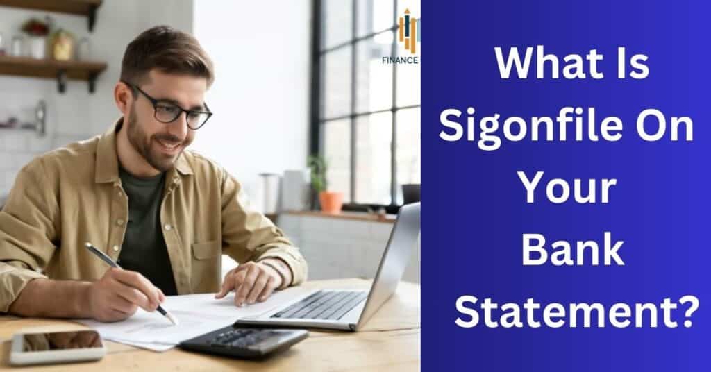 What Is Sigonfile On Your Bank Statement?