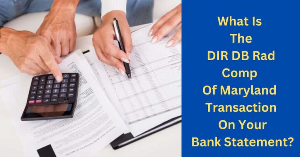 What Is The DIR DB Rad Comp Of Maryland Transaction On Your Bank Statement