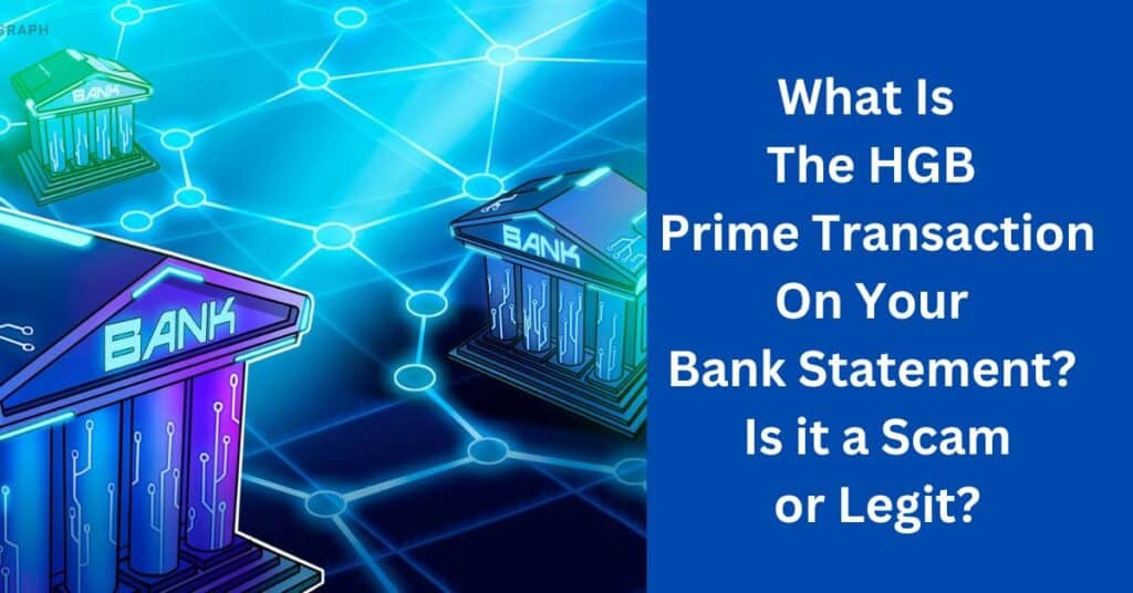 What Is The HGB Prime Transaction On Your Bank Statement Is it a Scam or Legit