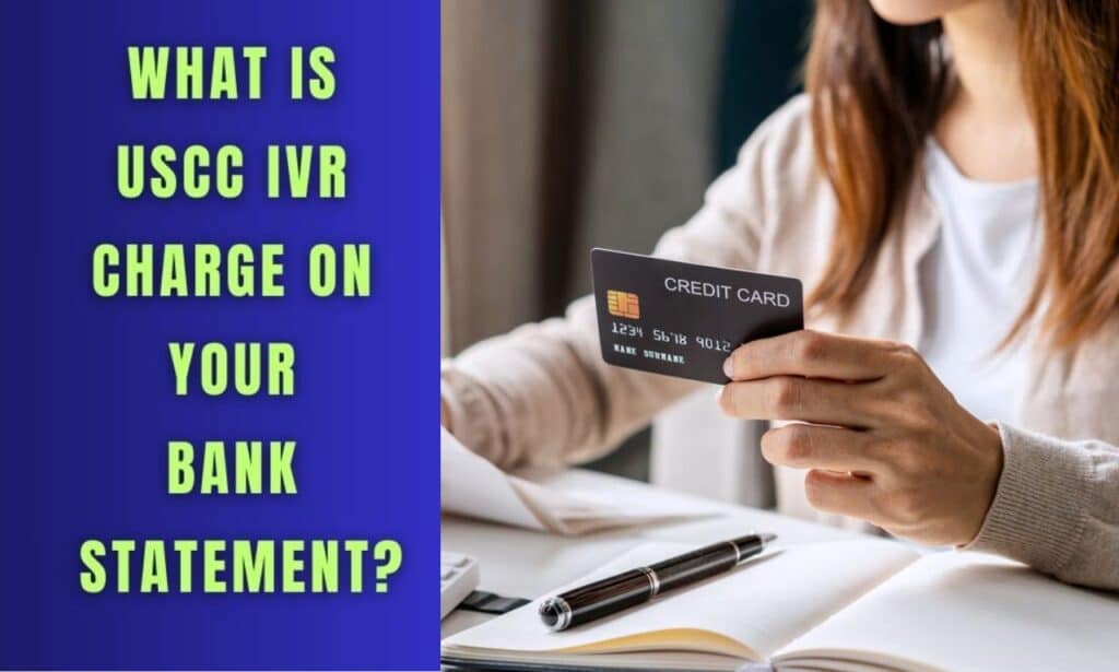 What Is The USCC IVR Charge On Your Bank Statement