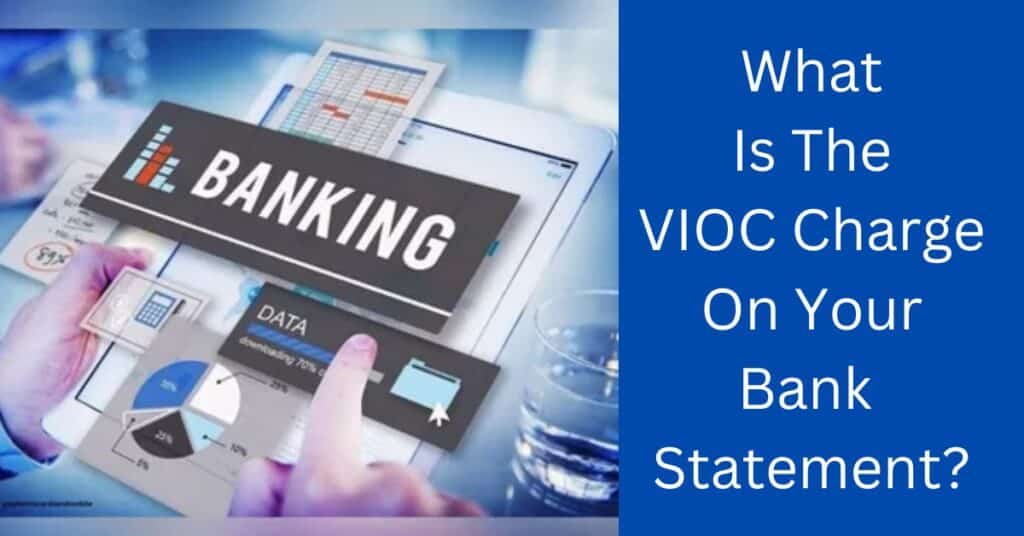 What Is The VIOC Charge On Your Bank Statement