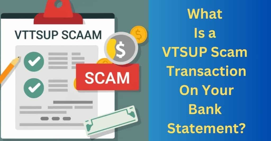 What Is a VTSUP Scam Transaction On Your Bank Statement