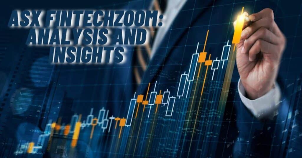 Asx Fintechzoom: Analysis And Insights