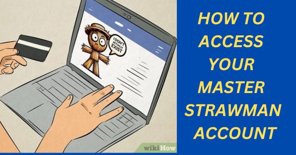 HOW TO ACCESS YOUR MASTER STRAWMAN ACCOUNT