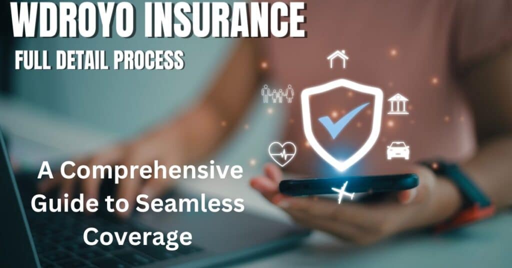 Unraveling the Mysteries of Wdroyo Insurance: A Comprehensive Guide to Seamless Coverage