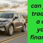 can you trade in a car your financing